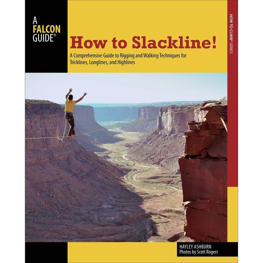 Falcon Guides How To Slackline: A Comprehensive Guide To Rigging and Walking Techniques for Tricklines, Longlines, and Highlines&nbsp;One Color