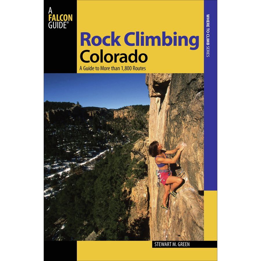 Falcon Guides Rock Climbing Colorado: A Guide To More Than 1800 Routes - Second Edition&nbsp;One Color