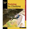 Falcon Guides Training For Climbing: The Definitive Guide To Improving Your Performance&nbsp;One Color