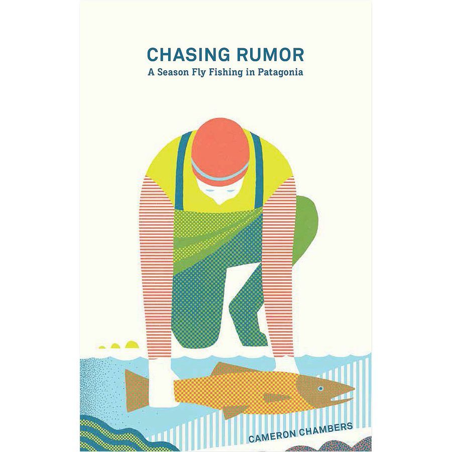 Patagonia Chasing Rumor A Season Fly Fishing Patagonia Paperback Book
