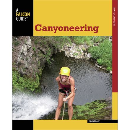 Falcon Guides - A Guide to Techniques for Wet & Dry Canyons - Second Edition
