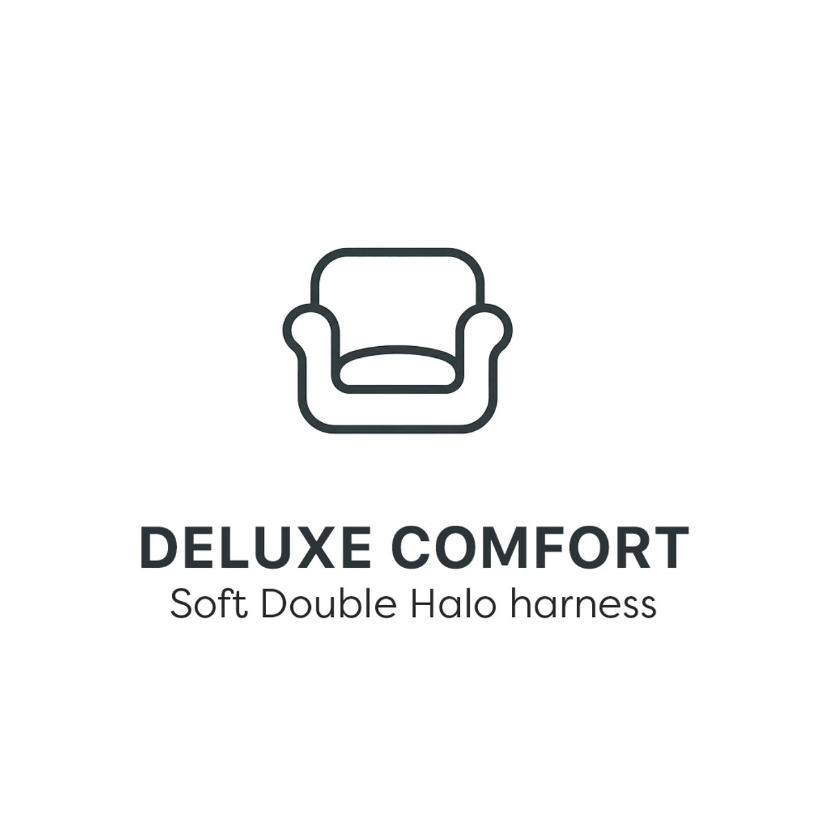 Deluxe comfort: Soft Double Halo harness