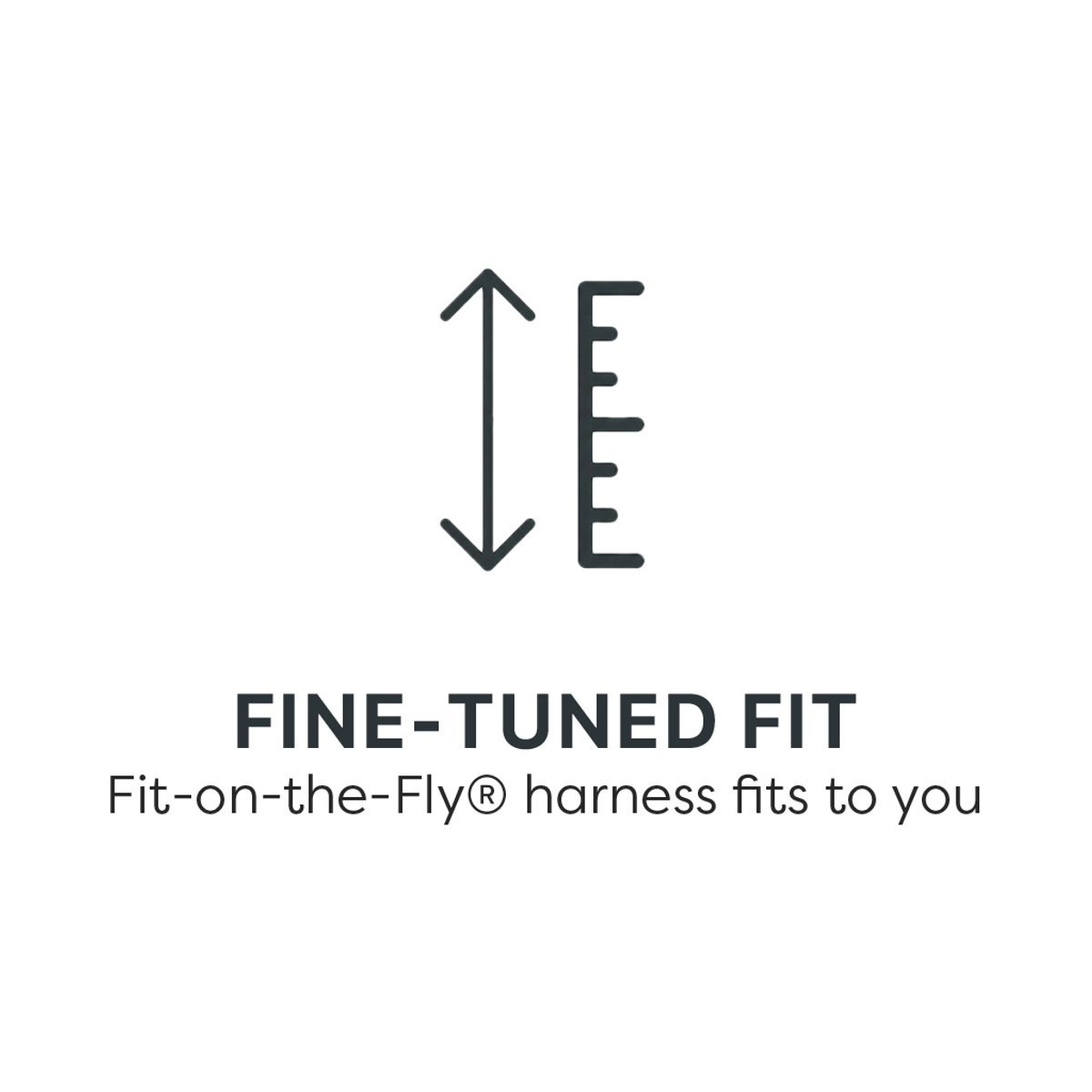 Fine-tuned fit: Fit on the fly harness fits to you