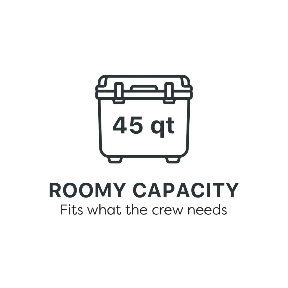 45-Quarty Capacity: Fits what the crew needs.