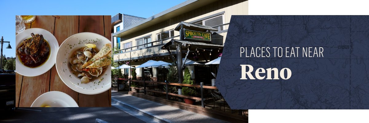 A rectangular banner features the text "PLACES TO EAT NEAR Reno" on a blue panel to the right. The left side displays a photo collage with three plates of hearty food on a wooden table and a background image showing the exterior patio of Sprouts Café, complete with outdoor seating and umbrellas.