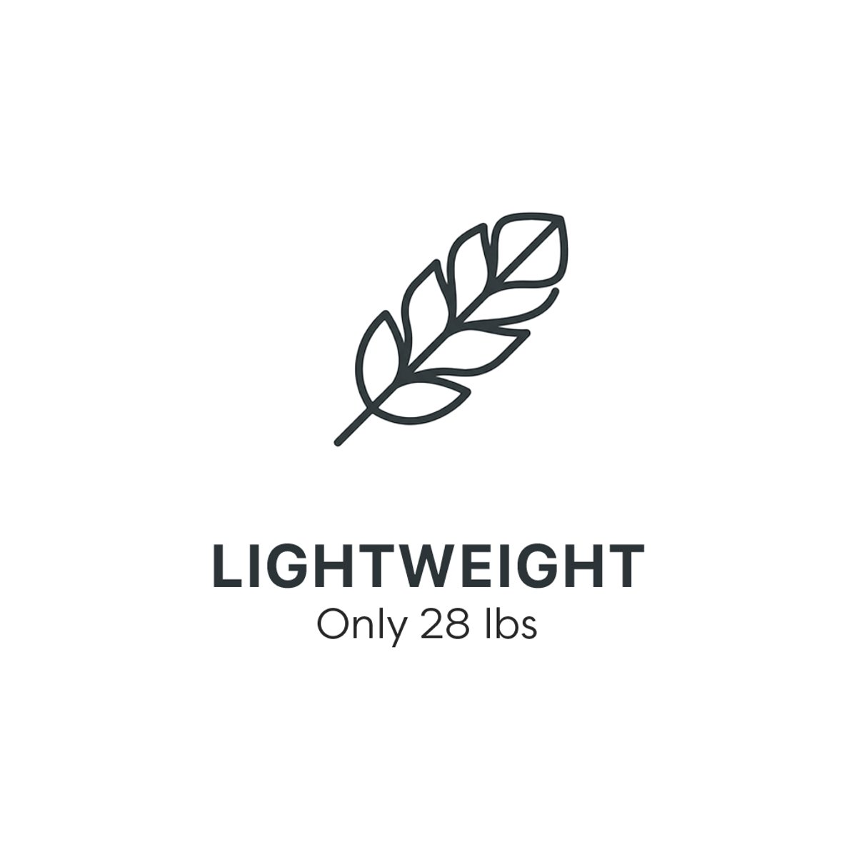 Lightweight. Weighs only 28 pounds.