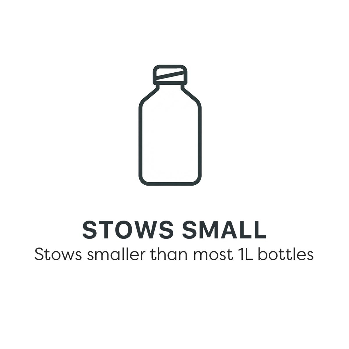 Stows Small: Stows smaller than most 1 liter bottles