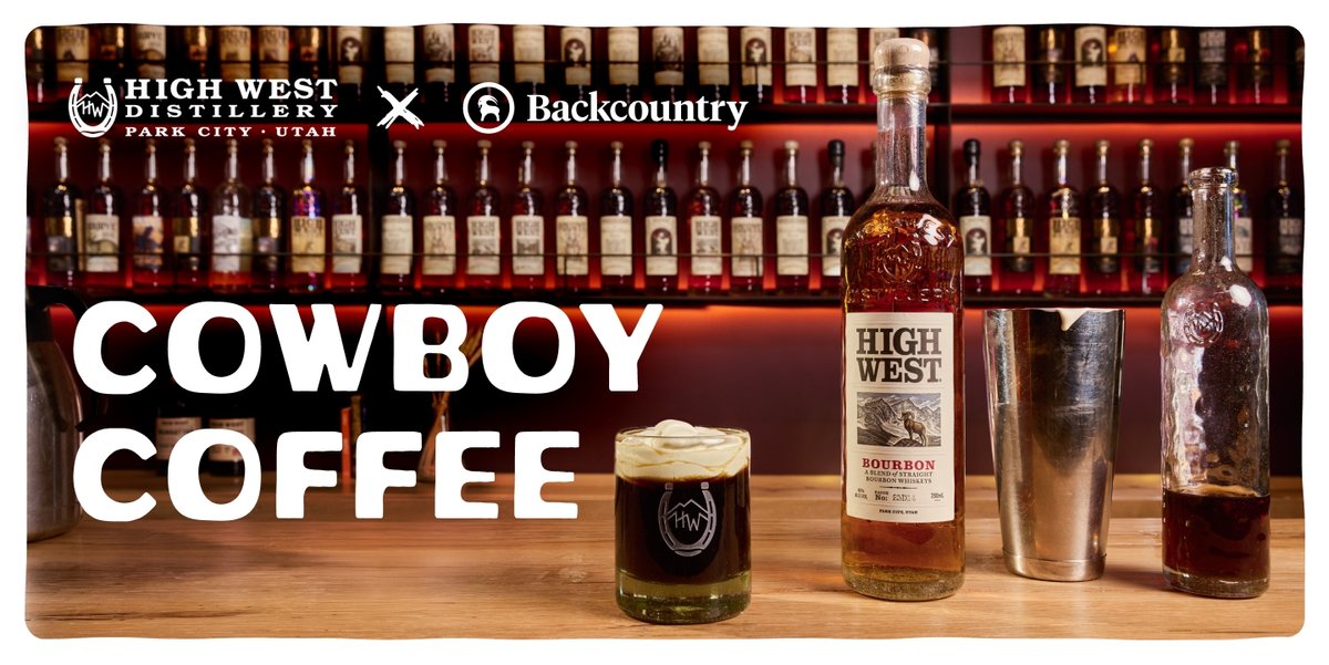 A bar countertop displays a glass of coffee cocktail topped with cream, a bottle of High West Bourbon, a cocktail shaker, and a bottle of simple syrup, against shelves filled with liquor bottles. Large text reads: "Cowboy coffee," and the top corner features the High West Distillery and Backcountry logos.